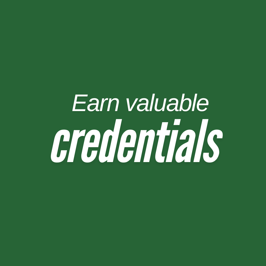 Earn valuable credentials