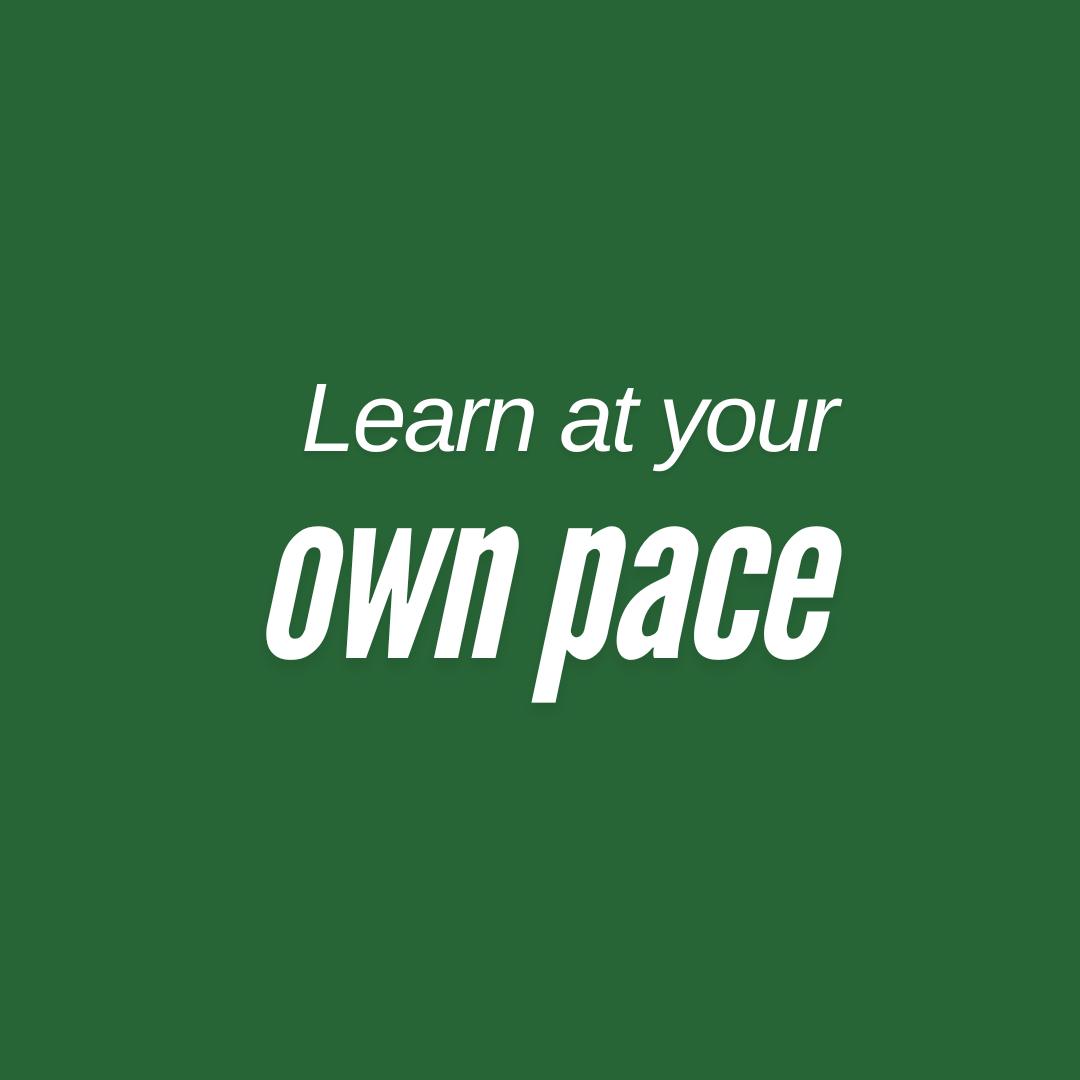 Learn at your own pace