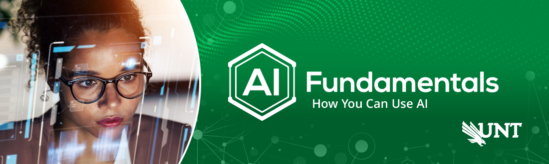 Green banner with left-hand image of a woman and the words, "AI fundamentals, how you can use AI" with the UNT logo